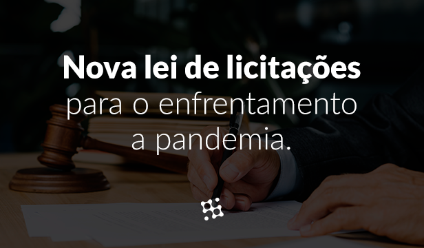 Nova lei de licitações para o enfrentamento a pandemia – conheça a flexibilização das regras